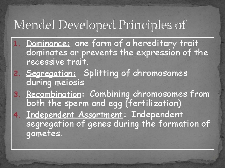 Mendel Developed Principles of one form of a hereditary trait dominates or prevents the