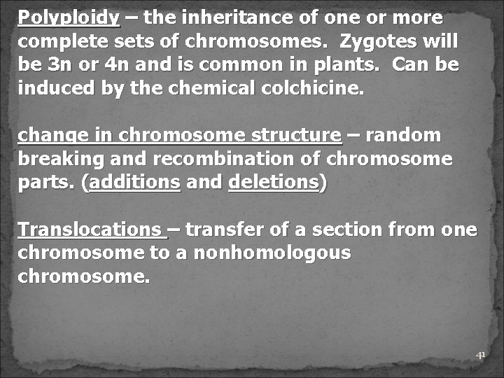 Polyploidy – the inheritance of one or more complete sets of chromosomes. Zygotes will