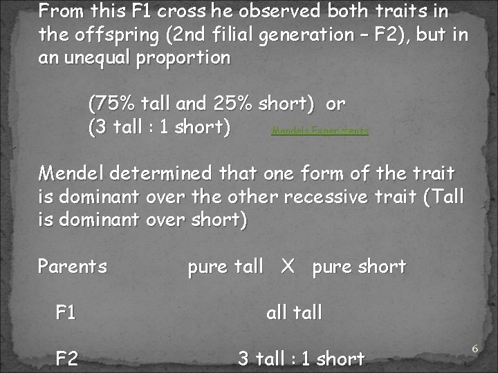 From this F 1 cross he observed both traits in the offspring (2 nd