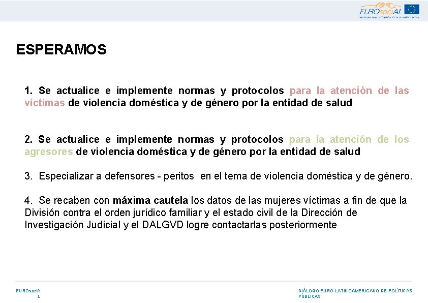 ESPERAMOS 1. Se actualice e implemente normas y protocolos para la atención de las