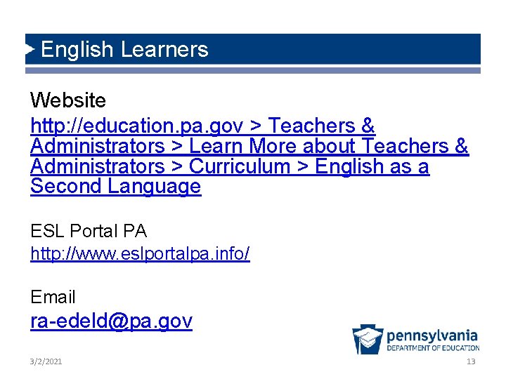 English Learners Website http: //education. pa. gov > Teachers & Administrators > Learn More