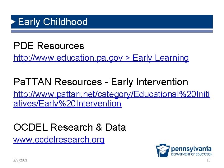 Early Childhood PDE Resources http: //www. education. pa. gov > Early Learning Pa. TTAN