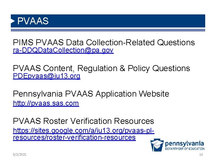 PVAAS PIMS PVAAS Data Collection-Related Questions ra-DDQData. Collection@pa. gov PVAAS Content, Regulation & Policy