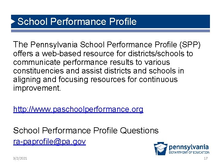 School Performance Profile The Pennsylvania School Performance Profile (SPP) offers a web-based resource for