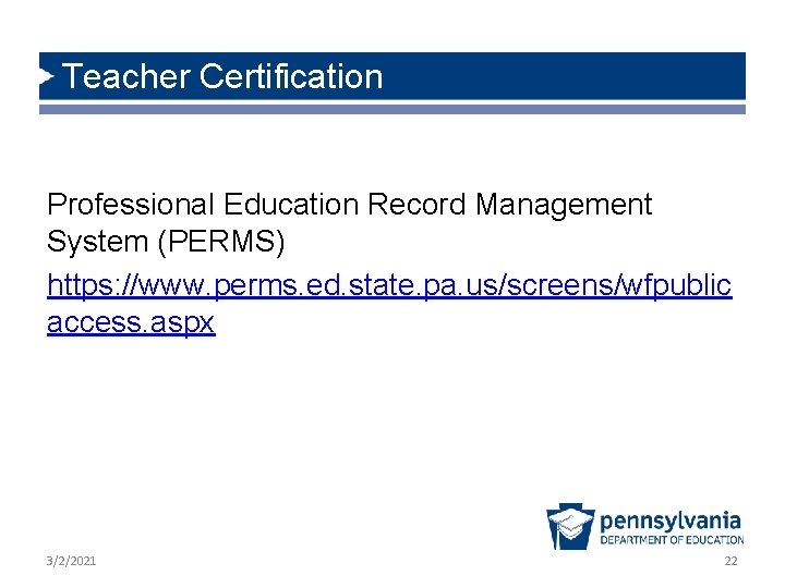 Teacher Certification Professional Education Record Management System (PERMS) https: //www. perms. ed. state. pa.