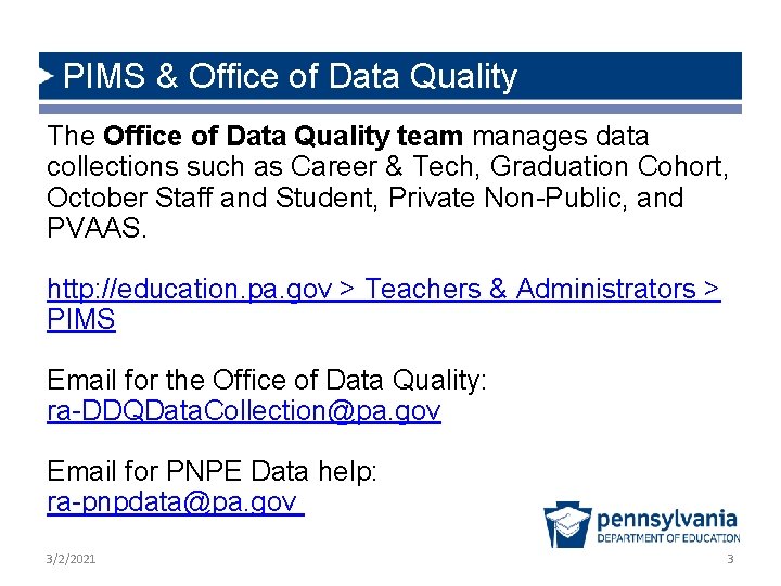 PIMS & Office of Data Quality The Office of Data Quality team manages data