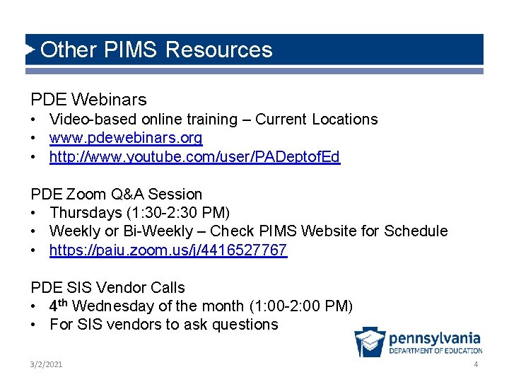 Other PIMS Resources PDE Webinars • Video-based online training – Current Locations • www.