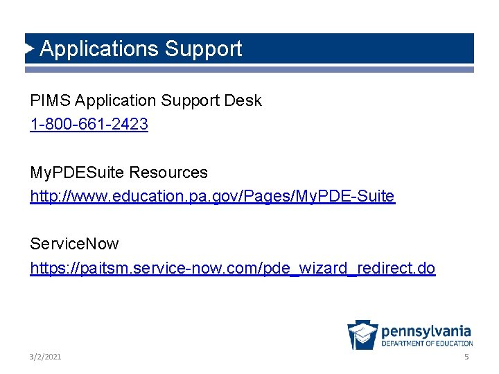 Applications Support PIMS Application Support Desk 1 -800 -661 -2423 My. PDESuite Resources http: