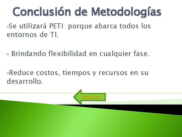Conclusión de Metodologías §Se utilizará PETI porque abarca todos los entornos de TI. § Conclusión de Metodologías §Se utilizará PETI porque abarca todos los entornos de TI. §