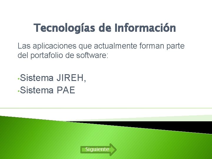 Tecnologías de Información Las aplicaciones que actualmente forman parte del portafolio de software: • Tecnologías de Información Las aplicaciones que actualmente forman parte del portafolio de software: •