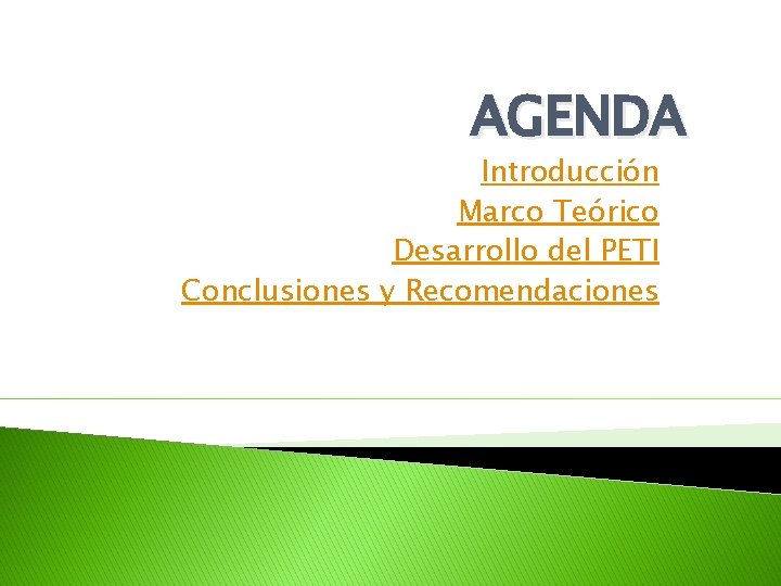AGENDA Introducción Marco Teórico Desarrollo del PETI Conclusiones y Recomendaciones AGENDA Introducción Marco Teórico Desarrollo del PETI Conclusiones y Recomendaciones