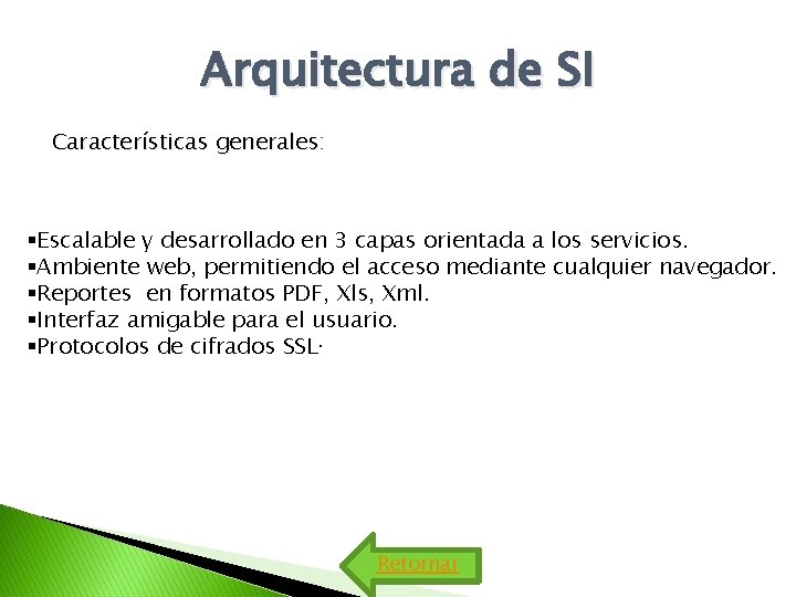 Arquitectura de SI Características generales: §Escalable y desarrollado en 3 capas orientada a los Arquitectura de SI Características generales: §Escalable y desarrollado en 3 capas orientada a los