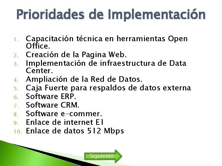 Prioridades de Implementación 1. 2. 3. 4. 5. 6. 7. 8. 9. 10. Capacitación Prioridades de Implementación 1. 2. 3. 4. 5. 6. 7. 8. 9. 10. Capacitación