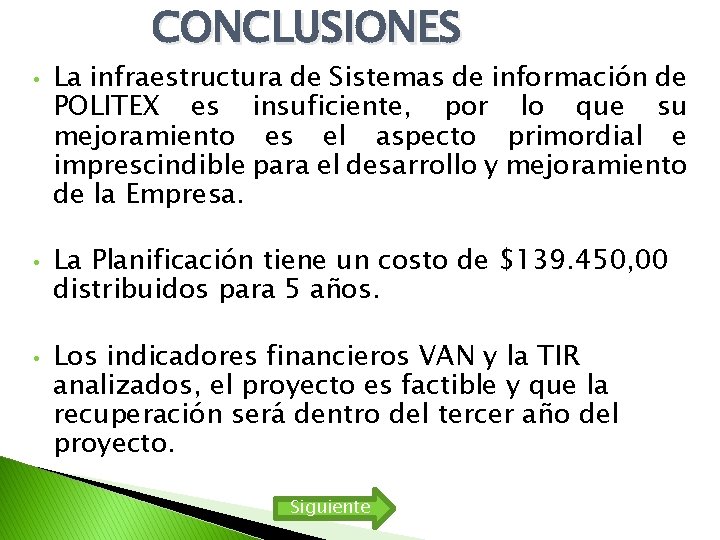 CONCLUSIONES • • • La infraestructura de Sistemas de información de POLITEX es insuficiente, CONCLUSIONES • • • La infraestructura de Sistemas de información de POLITEX es insuficiente,