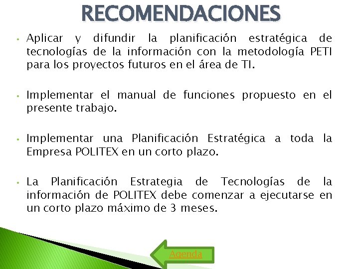 RECOMENDACIONES • • Aplicar y difundir la planificación estratégica de tecnologías de la información RECOMENDACIONES • • Aplicar y difundir la planificación estratégica de tecnologías de la información