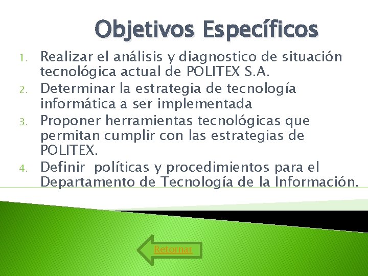 Objetivos Específicos 1. 2. 3. 4. Realizar el análisis y diagnostico de situación tecnológica Objetivos Específicos 1. 2. 3. 4. Realizar el análisis y diagnostico de situación tecnológica