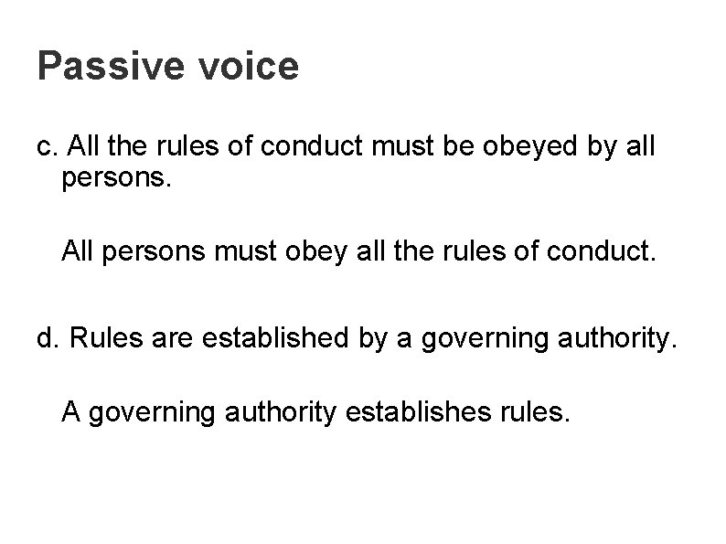 Passive voice c. All the rules of conduct must be obeyed by all persons.