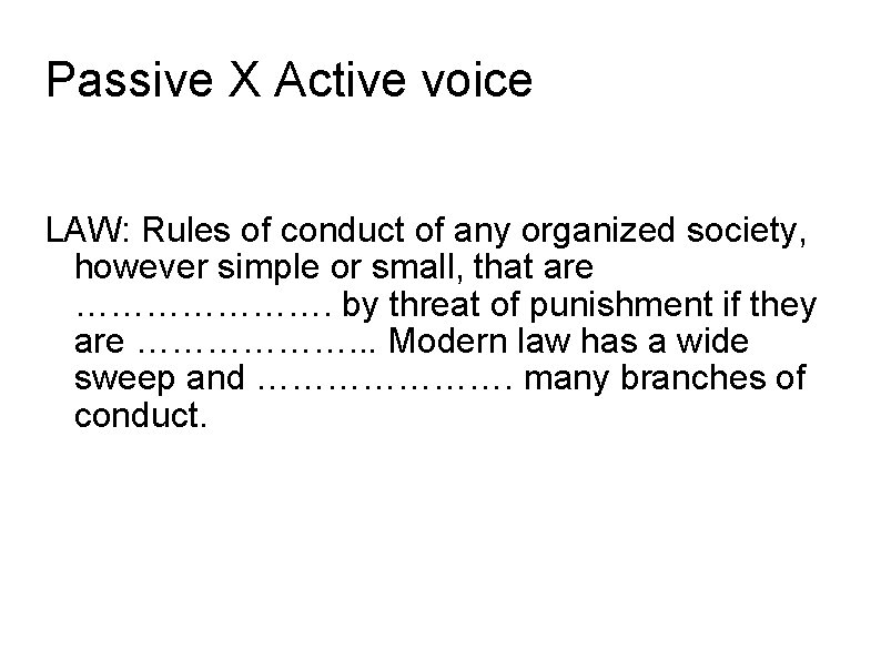 Passive X Active voice LAW: Rules of conduct of any organized society, however simple