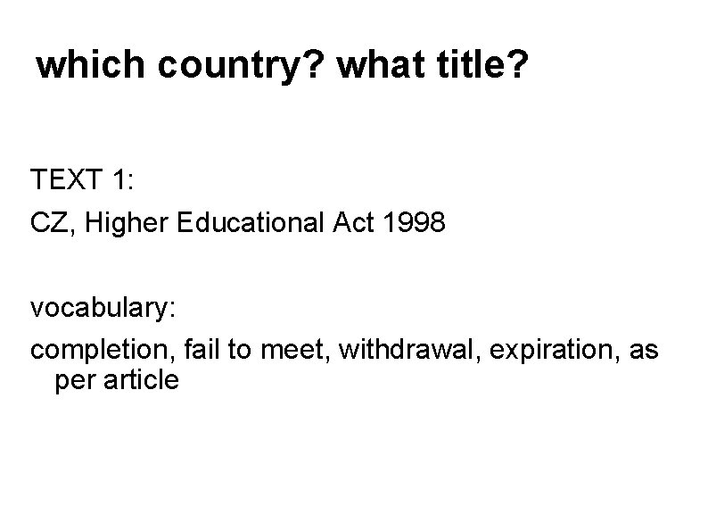 which country? what title? ? TEXT 1: CZ, Higher Educational Act 1998 vocabulary: completion, which country? what title? ? TEXT 1: CZ, Higher Educational Act 1998 vocabulary: completion,