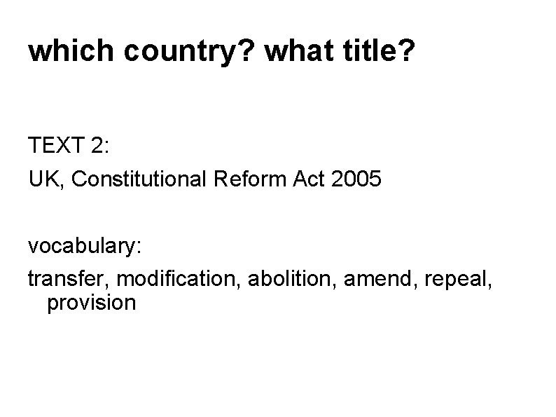 which country? what title? TEXT 2: UK, Constitutional Reform Act 2005 vocabulary: transfer, modification,