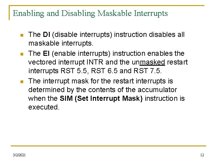 Enabling and Disabling Maskable Interrupts n n n 3/2/2021 The DI (disable interrupts) instruction