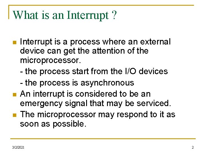 What is an Interrupt ? n n n Interrupt is a process where an