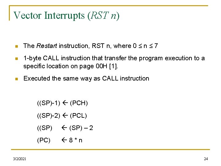 Vector Interrupts (RST n) n The Restart instruction, RST n, where 0 ≤ n