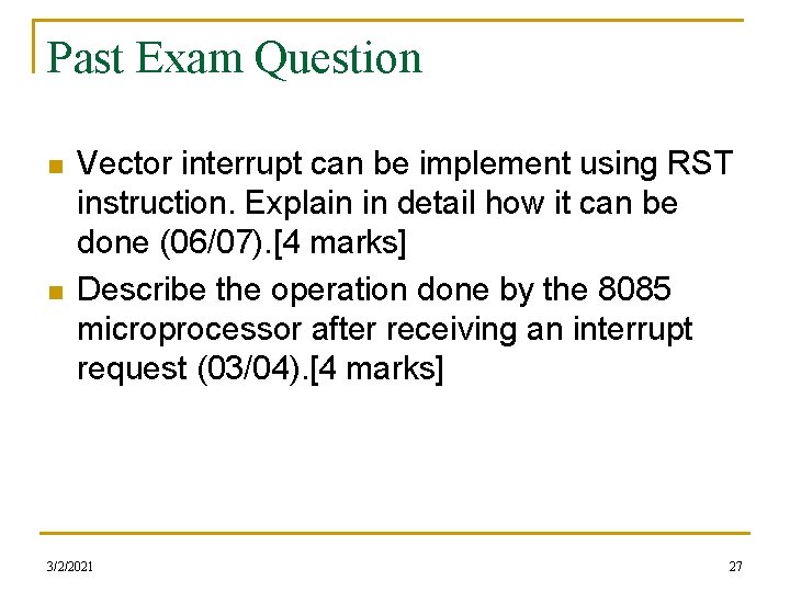 Past Exam Question n n Vector interrupt can be implement using RST instruction. Explain