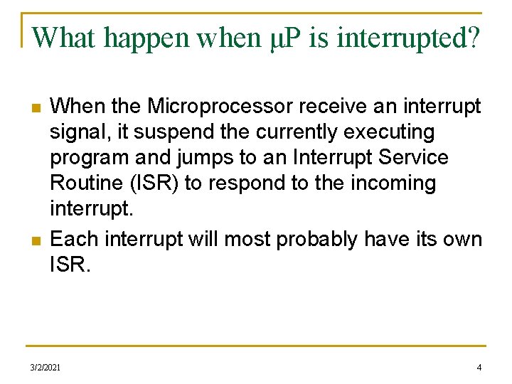 What happen when μP is interrupted? n n When the Microprocessor receive an interrupt