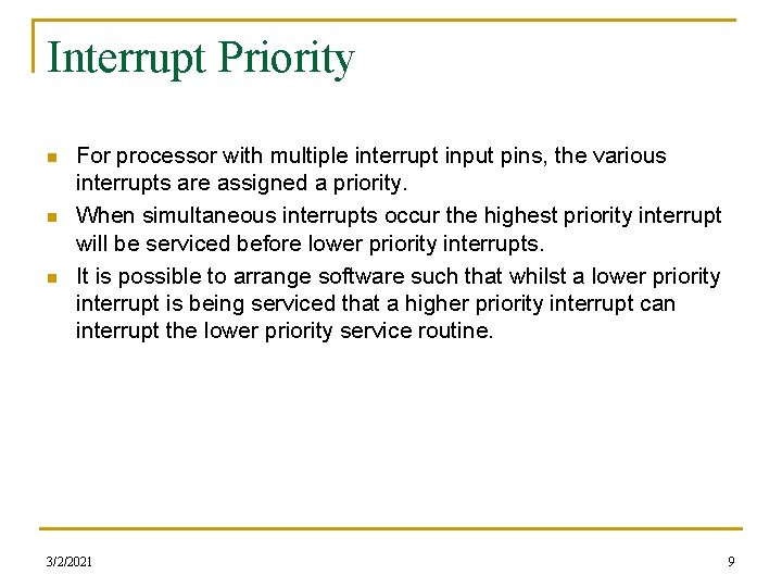 Interrupt Priority n n n For processor with multiple interrupt input pins, the various