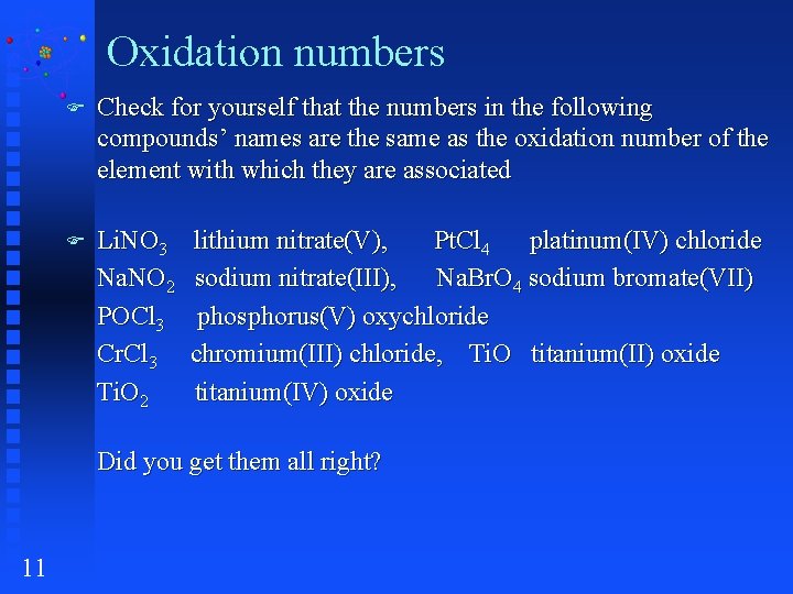 Oxidation numbers F Check for yourself that the numbers in the following compounds’ names
