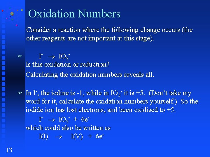 Oxidation Numbers Consider a reaction where the following change occurs (the other reagents are