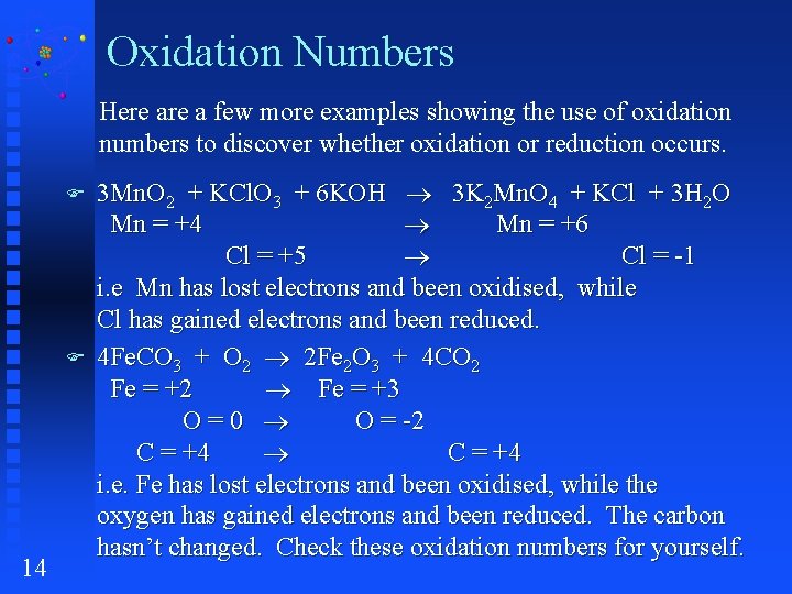 Oxidation Numbers Here a few more examples showing the use of oxidation numbers to