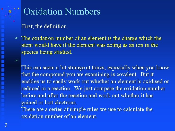 Oxidation Numbers First, the definition. F The oxidation number of an element is the
