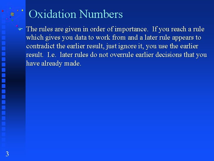 Oxidation Numbers F 3 The rules are given in order of importance. If you