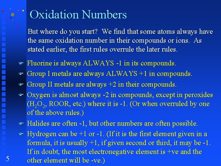 Oxidation Numbers But where do you start? We find that some atoms always have