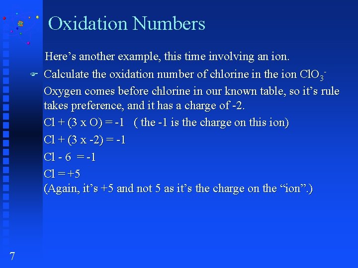 Oxidation Numbers F 7 Here’s another example, this time involving an ion. Calculate the