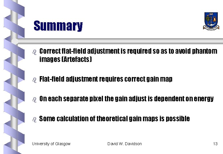 Summary b Correct flat-field adjustment is required so as to avoid phantom images (Artefacts) Summary b Correct flat-field adjustment is required so as to avoid phantom images (Artefacts)