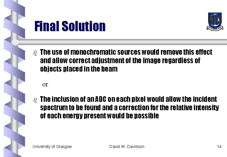 Final Solution b The use of monochromatic sources would remove this effect and allow Final Solution b The use of monochromatic sources would remove this effect and allow