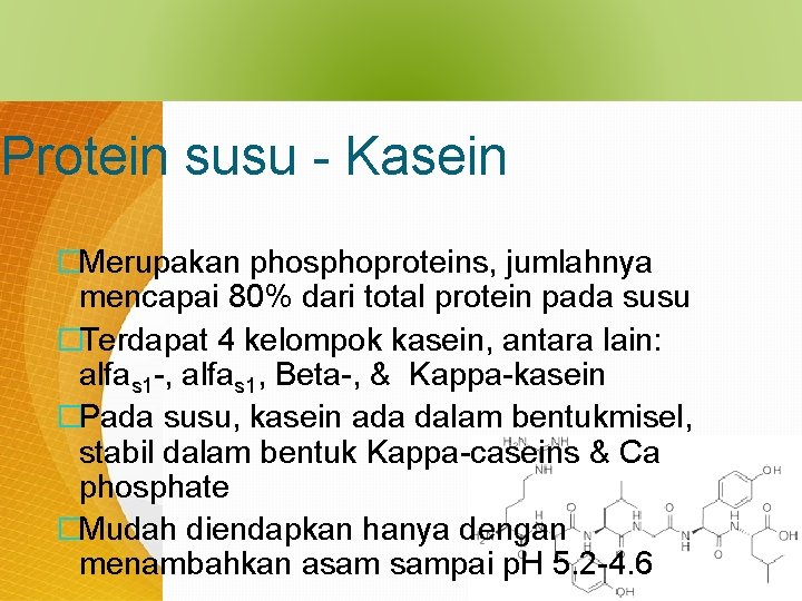 Protein susu - Kasein �Merupakan phosphoproteins, jumlahnya mencapai 80% dari total protein pada susu