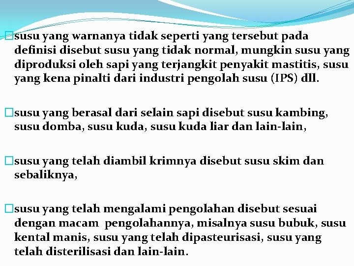 �susu yang warnanya tidak seperti yang tersebut pada definisi disebut susu yang tidak normal,