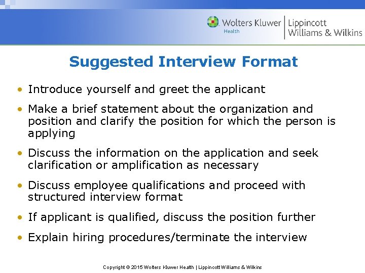 Suggested Interview Format • Introduce yourself and greet the applicant • Make a brief