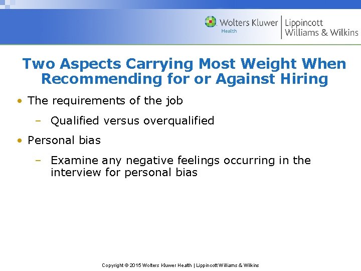 Two Aspects Carrying Most Weight When Recommending for or Against Hiring • The requirements