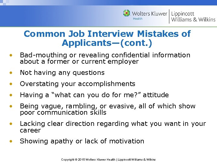 Common Job Interview Mistakes of Applicants—(cont. ) • Bad-mouthing or revealing confidential information about