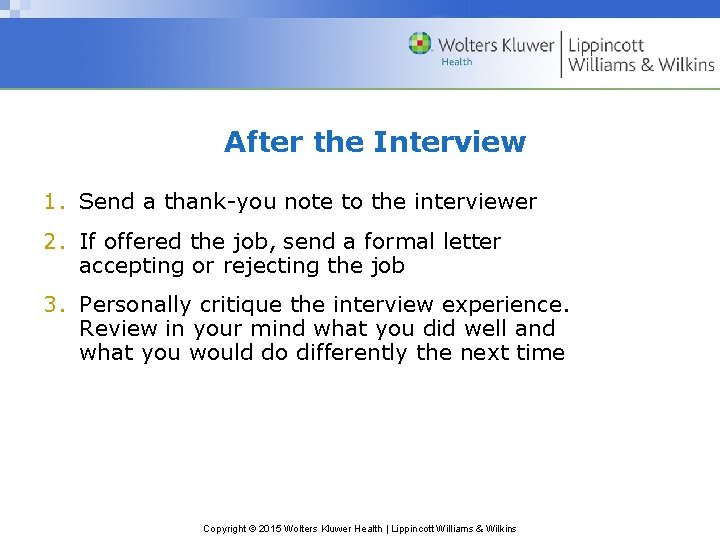 After the Interview 1. Send a thank-you note to the interviewer 2. If offered