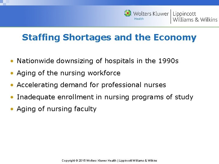 Staffing Shortages and the Economy • Nationwide downsizing of hospitals in the 1990 s