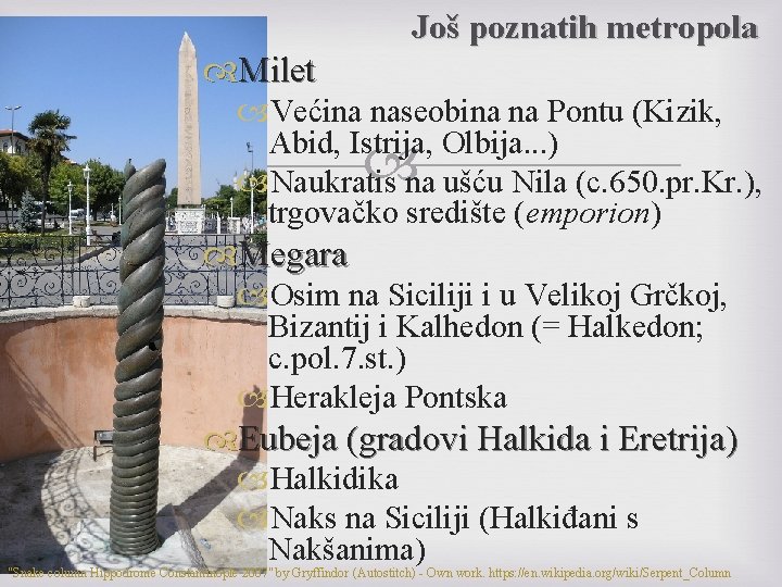 Još poznatih metropola Milet Većina naseobina na Pontu (Kizik, Abid, Istrija, Olbija. . .