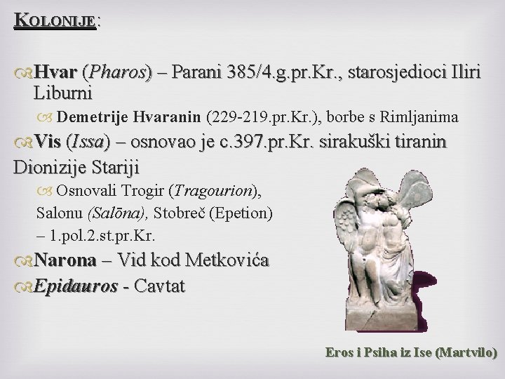 KOLONIJE: Hvar (Pharos) – Parani 385/4. g. pr. Kr. , starosjedioci Iliri Liburni Demetrije
