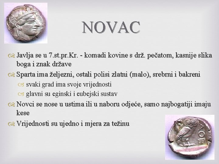 NOVAC Javlja se u 7. st. pr. Kr. - komadi kovine s drž. pečatom,