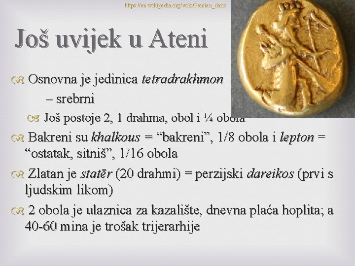 https: //en. wikipedia. org/wiki/Persian_daric Još uvijek u Ateni Osnovna je jedinica tetradrakhmon – srebrni